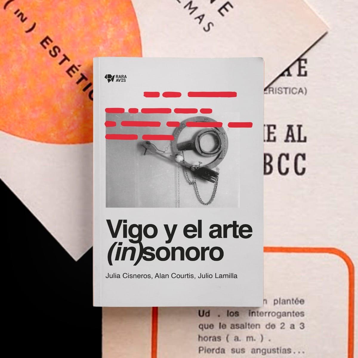 Edgardo Vigo: a la escucha de lo in(sonoro). Sobre Vigo y el arte (in)sonoro, de Julia Cisneros, Alan Courtis y Julio Lamilla